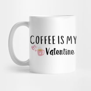 Funny Coffee Is My Valentine Coffee Lover Valentines Day Gift Mug